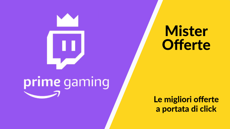 Amazon Prime Gaming Mister Offerte